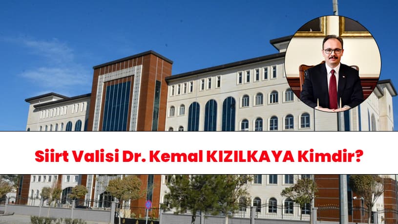 Siirt Valisi Dr. Kemal KIZILKAYA Kimdir?